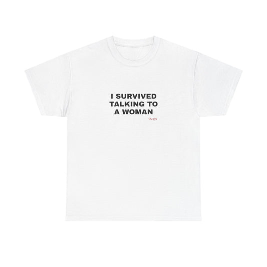 I Survived Talking To A Woman Tee