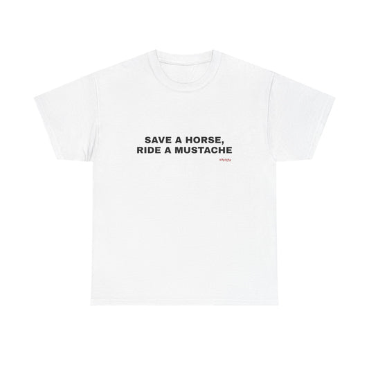 Save A Horse, Ride A Mustche Tee